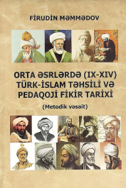 ORTA ƏSRLƏRDƏ (IX-XIV) TÜRK-İSLAM TƏHSİLİ VƏ PEDAQOJİ FİKİR TARİXİ (metodik vəsait) 